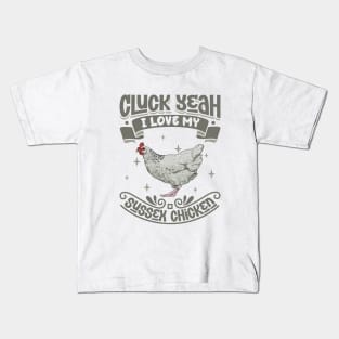 I love my Sussex Chicken - Cluck Yeah Kids T-Shirt